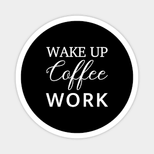 wake up coffee work Magnet